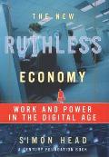 New Ruthless Economy Work & Power In The Digital Age