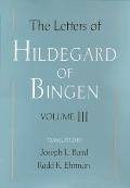 The Letters of Hildegard of Bingen: Volume III