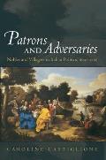 Patrons & Adversaries Nobles & Villagers in Italian Politics 1640 1760