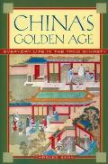 China's Golden Age: Everyday Life in the Tang Dynasty