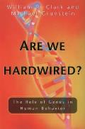 Are We Hardwired The Role of Genes in Human Behavior