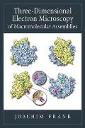 Three-Dimensional Electron Microscopy of Macromolecular Assemblies: Visualization of Biological Molecules in Their Native State