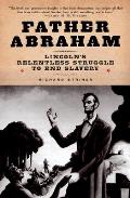 Father Abraham Lincolns Relentless Strug