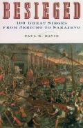 Besieged: 100 Great Sieges from Jericho to Sarajevo