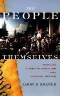 The People Themselves: Popular Constitutionalism and Judicial Review