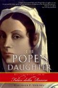 Popes Daughter The Extraordinary Life of Felice Della Rovere