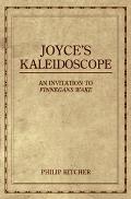 Joyces Kaleidoscope An Invitation to Finnegans Wake
