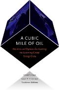 Cubic Mile of Oil: Realities and Options for Averting the Looming Global Energy Crisis