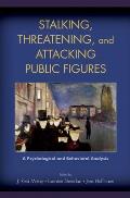 Stalking Threatening & Attacking Public Figures A Psychological & Behavioral Analysis