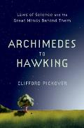 Archimedes to Hawking Laws of Science & the Great Minds Behind Them