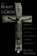 The Beauty of the Cross: The Passion of Christ in Theology and the Arts from the Catacombs to the Eve of the Renaissance