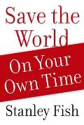 Save The World On Your Own Time