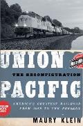 Union Pacific The Reconfiguration Americas Greatest Railroad from 1969 to the Present