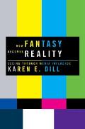 How Fantasy Becomes Reality Seeing Through Media Influence