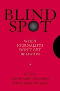 Blind Spot: When Journalists Don't Get Religion