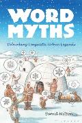 Word Myths: Debunking Linguistic Urban Legends