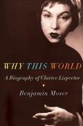 Why This World A Biography of Clarice Lispector