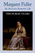 Margaret Fuller: An American Romantic Life: Volume II: The Public Years
