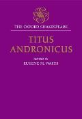 Titus Andronicus: The Oxford Shakespearetitus Andronicus