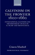 Calvinism on the Frontier 1600-1660