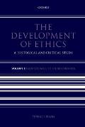 The Development of Ethics: Volume 1: A Historical and Critical Studyvolume I: From Socrates to the Reformation