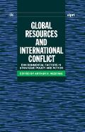 Global Resources and International Conflict: Environmental Factors in Strategic Policy and Action