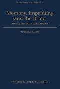 Memory, Imprinting and the Brain: An Inquiry Into Mechanisms