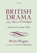 British Drama 1533-1642: A Catalogue: Volume VI: 1609-1616