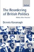 The Reordering of British Politics: Politics After Thatcher