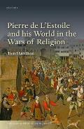 Pierre de l'Estoile and His World in the Wars of Religion