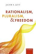 Rationalism Pluralism & Freedom
