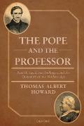 The Pope and the Professor: Pius IX, Ignaz Von Dollinger, and the Quandary of the Modern Age