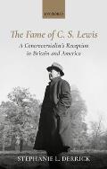 The Fame of C. S. Lewis: A Controversialist's Reception in Britain and America
