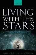 Living with the Stars How the Human Body Is Connected to the Life Cycles of the Earth the Planets & the Stars