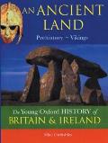 Young Oxford History of Britain & Ireland An Ancient Land Prehistory Vikings
