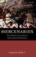 Mercenaries: The History of a Norm in International Relations