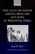 The Cult of Saints Among Muslims and Jews in Medieval Syria