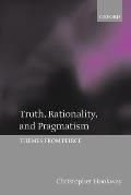 Truth, Rationality, and Pragmatism: Themes from Peirce