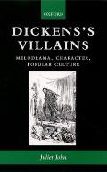 Dickens's Villains: Melodrama, Character, Popular Culture