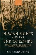 Human Rights and the End of Empire: Britain and the Genesis of the European Convention