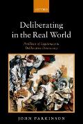 Deliberating in the Real World: Problems of Legitimacy in Deliberative Democracy