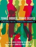 Trans Bodies Trans Selves A Resource for the Transgender Community