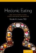 Hedonic Eating: How the Pleasure of Food Affects Our Brains and Behavior