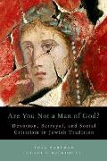 Are You Not a Man of God?: Devotion, Betrayal, and Social Criticism in Jewish Tradition