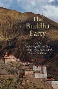 The Buddha Party: How the People's Republic of China Works to Define and Control Tibetan Buddhism