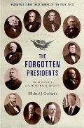 The Forgotten Presidents: Their Untold Constitutional Legacy