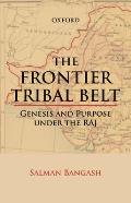 The Frontier Tribal Belt: Genesis and Purpose Under the Raj