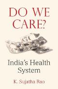 Do We Care?: India's Health System