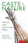 Caste and Nature: Dalits and Indian Environmental Politics