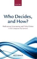 Who Decides, and How?: Preferences, Uncertainty, and Policy Choice in the European Parliament